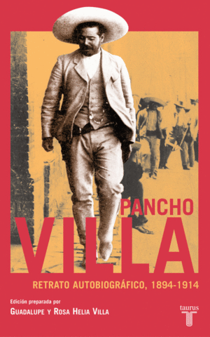 PANCHO VILLA - RETRATO AUTOBIOGRAFICO 1894 1914