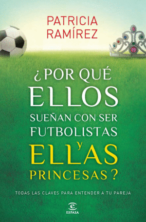 PORQUE ELLOS SUEÑAN CON SER FUTBOLISTAS Y  ELLAS PRINCESAS